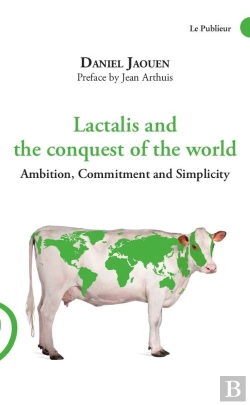 Bertrand.pt - Lactalis And The Conquest Of The World : Ambition, Commitment And Simplicity