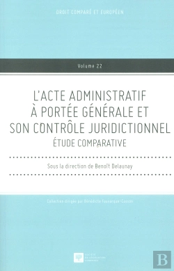 Bertrand.pt - L'Acte Administratif À Portée Générale Et Son Contrôle Juridictionnel ; Étude Comparative