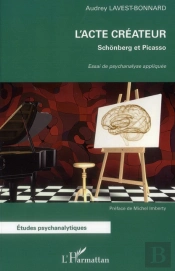 L'Acte Créateur ; Schonberg Et Picasso, Essai De Psychanalyse Appliquée