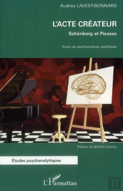 Bertrand.pt - L'Acte Créateur ; Schönberg Et Picasso, Essai De Psychanalyse Appliquée