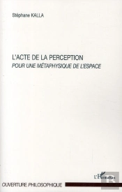 L'Acte De La Perception ; Pour Une Métaphysique De L'Espace