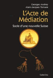 L'Acte De Médiation ; Socle D'Une Nouvelle Suisse