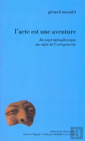 L'Acte Est Une Aventure ; Du Sujet Métaphysique Au Sujet De L'Acte Pouvoir