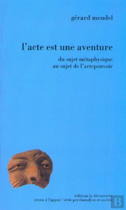 Bertrand.pt - L'Acte Est Une Aventure ; Du Sujet Métaphysique Au Sujet De L'Acte Pouvoir