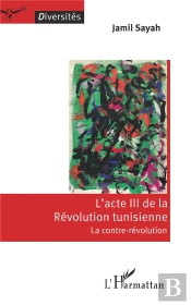 L'Acte Iii De La Révolution Tunisienne ; La Contre-Révolution