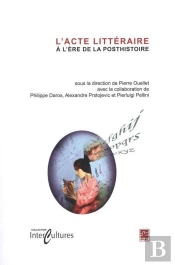 L'Acte Litteraire A L'Ere De La Posthistoire