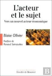 L'Acteur Et Le Sujet ; Vers Un Nouvel Acteur Économique