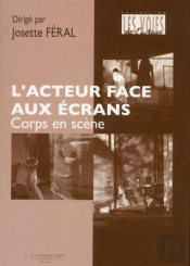L'Acteur Face Aux Écrans ; Corps En Scène