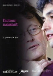 L'Acteur Naissant ; La Passion Du Jeu