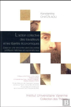 Bertrand.pt - L'Action Collective Des Travailleurs Et Les Libertés Économiques ; Essai Sur Une Rencontre Dans Les Ordres Juridiques Nationaux Et Supranationaux