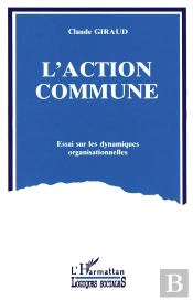 L'Action Commune ; Essai Sur Les Dynamiques Organisationnelles