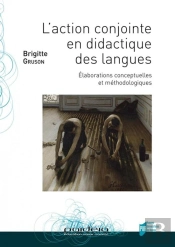 L'Action Conjointe En Didactique Des Langues ; Élaborations Conceptuelles Et Méthodologiques