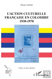 L'Action Culturelle Française En Colombie ; 1930-1970