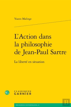 Bertrand.pt - L'Action Dans La Philosophie De Jean-Paul Sartre : La Liberté En Situation