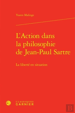 Bertrand.pt - L'Action Dans La Philosophie De Jean-Paul Sartre : La Liberté En Situation