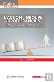 L'Action De Groupe En Droit Français ; Après La Loi Hamon Du 17 Mars 2014