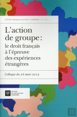 Bertrand.pt - L'Action De Groupe : Le Droit Français À L'Épreuve Des Expériences Étrangères