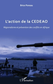 L'Action De La Cedeao ; Régionalisme Et Prévention Des Conflits En Afrique