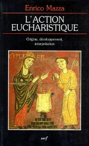 L'Action Eucharistique. La Genese Du Rite Et Le Developpement De L'Interpretation
