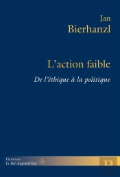 L'Action Faible : De L'Éthique À La Politique