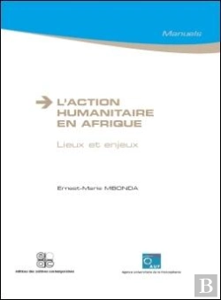 Bertrand.pt - L'Action Humanitaire En Afrique ; Lieux Et Enjeux