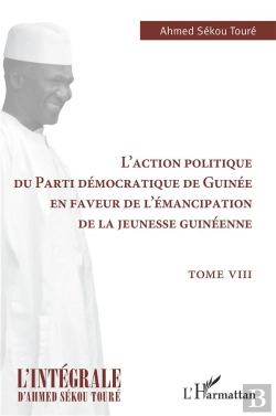 Bertrand.pt - L'Action Politique Du Parti Démocratique De Guinée En Faveur De L'Émancipation De La Jeunesse Guinéenne Tome 8