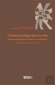 L'Action Publique Dans La Crise. Vers Un Renouveau En France Et En Eu Rope ?