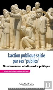 L'Action Publique Saisie Par Ses 'Publics' : Gouvernement Et (Dés)Ordre Politique