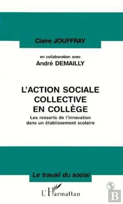 Bertrand.pt - L'Action Sociale Collective En College: Le Ressorts De L'Innovation Dans Un Etablissement Scoleire
