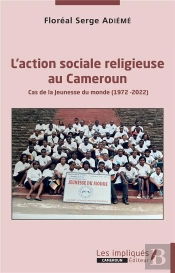 L'Action Sociale Religieuse Au Cameroun - Cas De La Jeunesse Du Monde (1972-2022)
