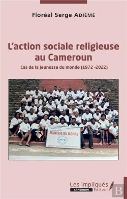 Bertrand.pt - L'Action Sociale Religieuse Au Cameroun - Cas De La Jeunesse Du Monde (1972-2022)