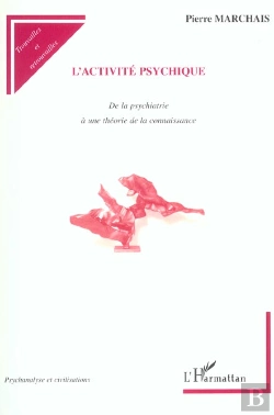 Bertrand.pt - L'Activité Psychique : De La Psychiatrie À Une Théorie De La Connaissance