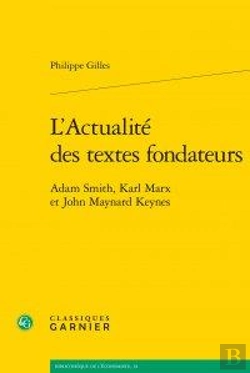 Bertrand.pt - L'Actualité Des Textes Fondateurs ; Adam Smith, Karl Marx Et John Maynard Keynes