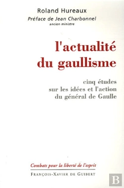 Bertrand.pt - L'Actualité Du Gaullisme : Cinq Études Sur Les Idées Et L'Action Du Général De Gaulle