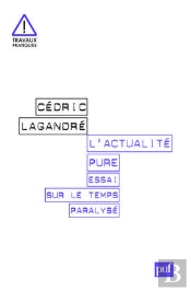 L'Actualité Pure ; Essai Sur Le Temps Paralysé