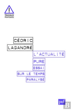 Bertrand.pt - L'Actualité Pure ; Essai Sur Le Temps Paralysé