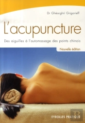 L'Acupuncture ; Des Aiguilles À L'Automassage Des Points Chinois