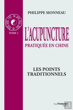 Bertrand.pt - L'Acupuncture Pratiquée En Chine - T.1 : Les Poin Ts Traditionnels