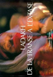 Ladakh ; De La Transe A L'Extase