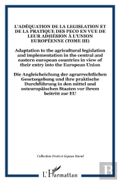 L'Adequation De La Legislation Et De La Pratique Des Peco En Vue De Leur Adhesion A L'Union Europeenne