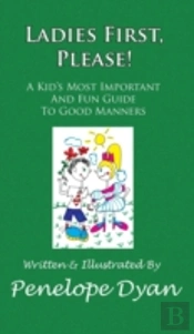 Ladies First, Please! A Kid'S Most Important And Fun Guide To Good Manners