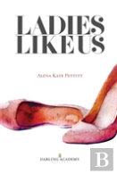 Ladies Like Us: A Modern Girl'S Guide To Self-Discovery, Self-Confidence And Love