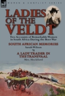 Bertrand.pt - Ladies Of The Veldt: Two Accounts Of Remarkable Women In South Africa During The Boer War-South African Memories By Sarah Wilson & A Lady Trader In Th