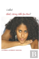 Ladies! What'S Wrong With You Now?