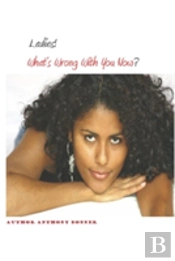 Ladies! What'S Wrong With You Now?