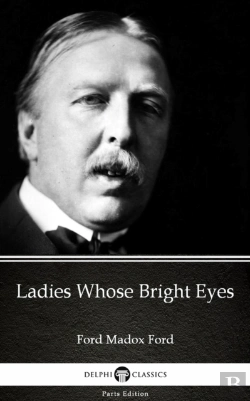 Bertrand.pt - Ladies Whose Bright Eyes By Ford Madox Ford - Delphi Classics (Illustrated)
