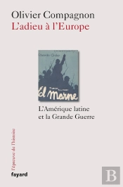 L'Adieu À L'Europe ; L'Amérique Latine Et La Grande Guerre