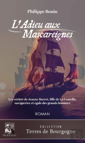 L'Adieu Aux Mascareignes : Les Vérités De Jeanne Barret, Fille De La Comelle, Navigratrice Et Égale Des Grands Hommes