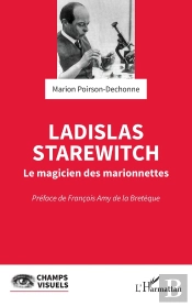 Ladislas Starewitch  : Le Magicien Des Marionnettes