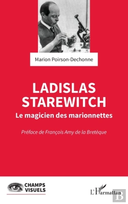 Bertrand.pt - Ladislas Starewitch  : Le Magicien Des Marionnettes
